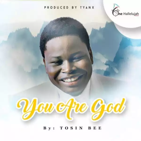 Tosin Bee - You Are God